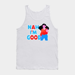 Nah I'm Good funny valentines day shirt for singles Tank Top